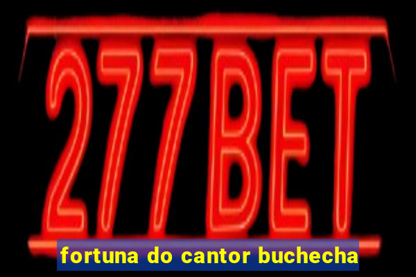 fortuna do cantor buchecha